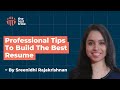 Professional tips to build the best resume  sreenidhi rajakrishnan  resume resumebuilding