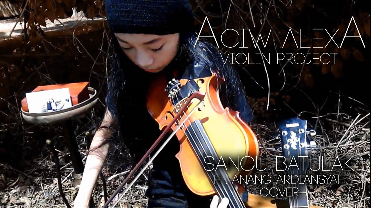 Sangu Batulak Alm. H. Anang Ardiansyah violin cover_Aciw Alexa