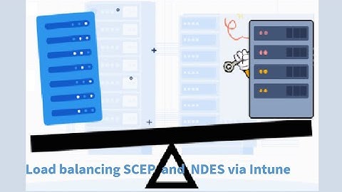 #IntuneNugget 38- Load Balancing NDES and SCEP via Intune