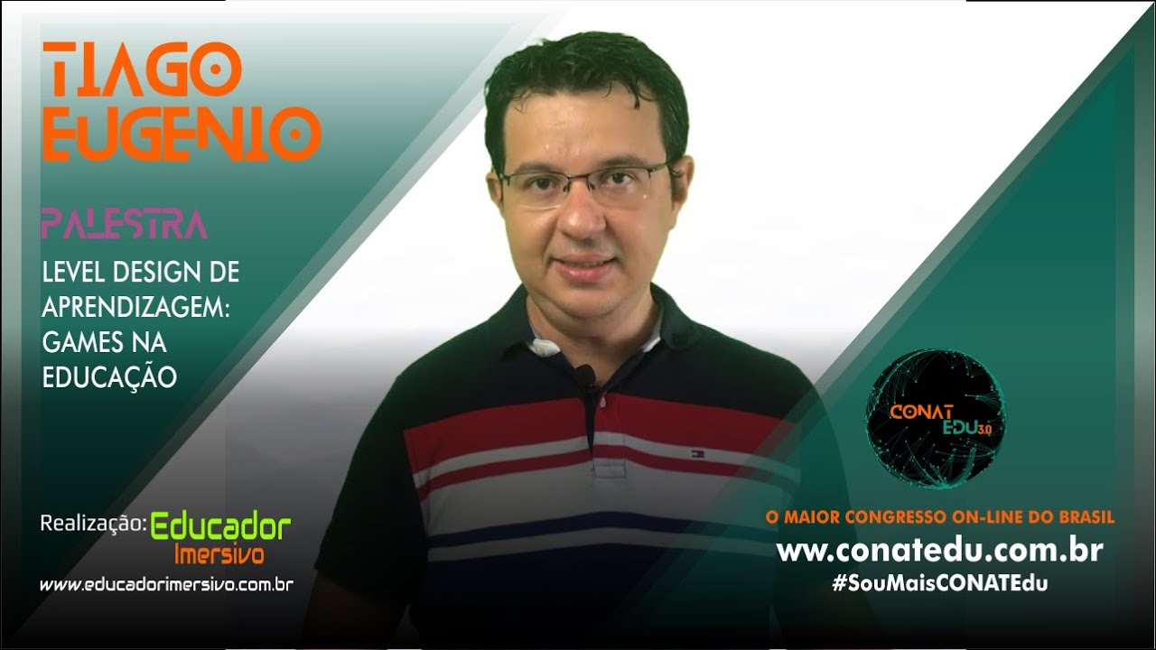 CONATEdu 3 0 - LEVEL DESIGN DE APRENDIZAGEM: GAMES NA EDUCAÇÃO - TIAGO EUGÊNIO