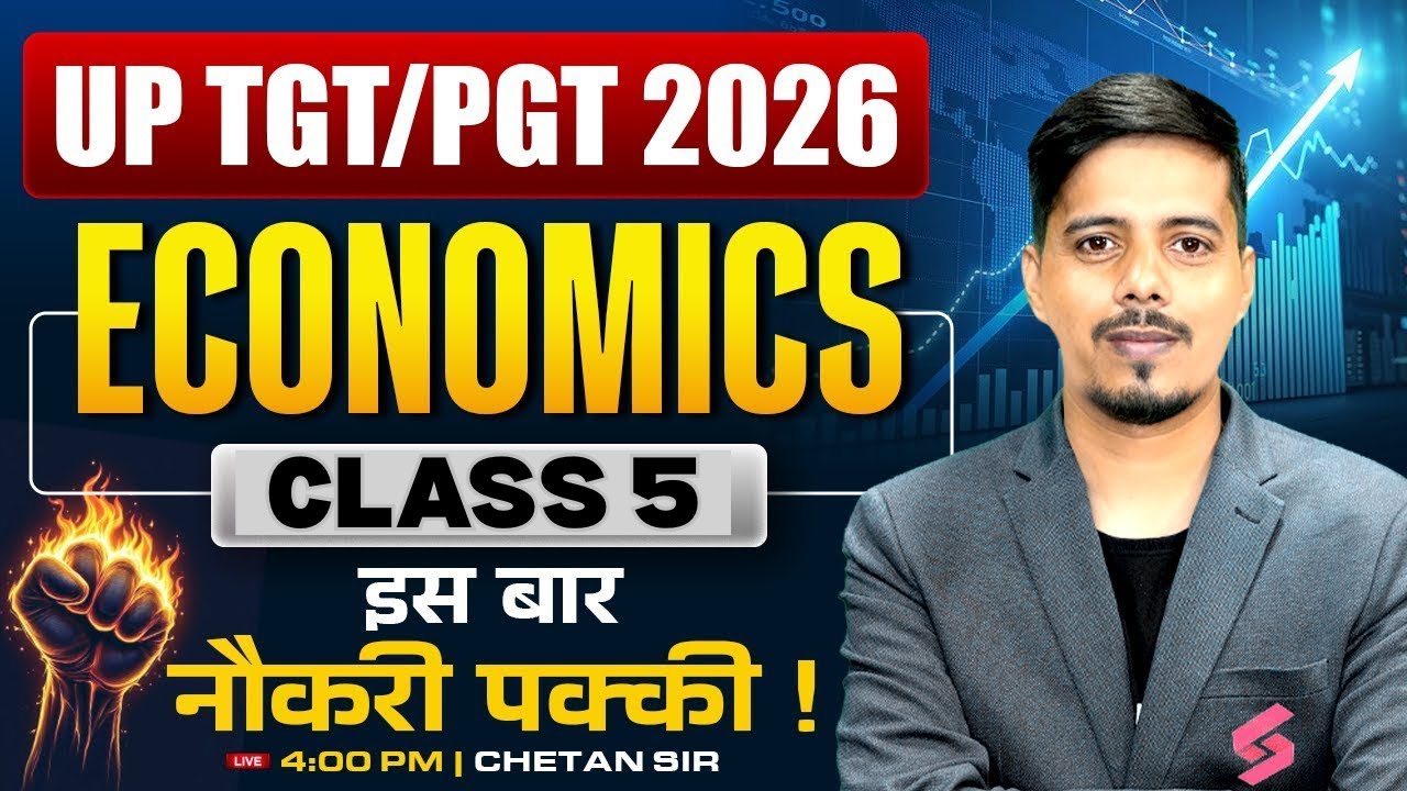 UP TGT PGT 2026 Economics Class 4 | Complete Economics Foundation | By Chetan Sir