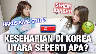 KESEHARIAN CEWEK KORUT DI KOREA UTARA SEPERTI APA YA? | NGGA BEBAS KE TOILET?? HAH?!