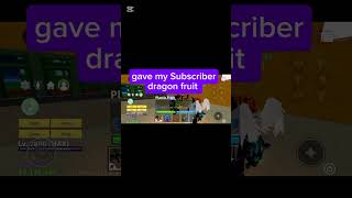 I gave my Subscriber dragon (plastic)sub to be next #bloxfruits @imfiji