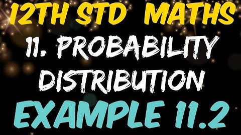 12th Standard Mathematics Chapter 11 Probability Distribution Example 11.2 | Eg 11.2