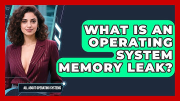 What Is An Operating System Memory Leak? - All About Operating Systems