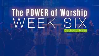 Sunday Mass for June 21 | The Power of Prayer | Week 6