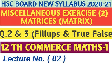 No. 02 Matrices| Fillups & True False || Miscellaneous Exercise 2|12th Commerce MATHS-1 New syllabus