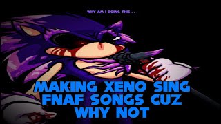 Xenophanes Sings FNAF Songs For 134.5 Seconds