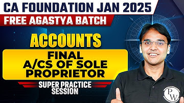 Accounting: Final Accounts of Sole Proprietor Practice Session | CA Foundation Free Agastya Batch