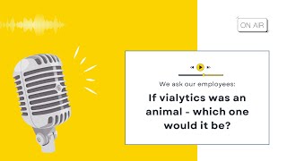 If vialytics was an animal - which one would it be?