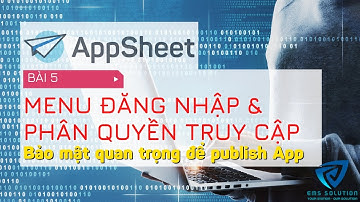 Bài 5 Tạo Menu đăng nhập và phân quyền trên #Appsheet từ  A đến Z
