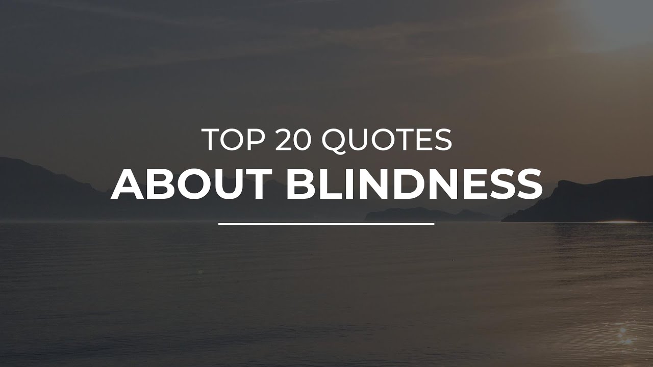 TOP 20 Quotes about Blindness Daily Quotes Super Quotes