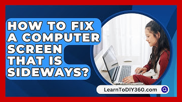 How To Fix A Computer Screen That Is Sideways? - LearnToDIY360.com