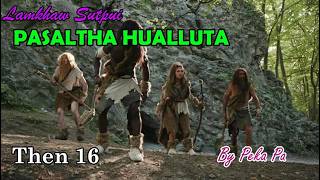 PASALTHA HUALLUTA (Then 16) Peka Pa
