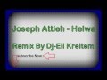 Joseph Attieh Helwa Remix By Dj Eli Kreitem HQ 
