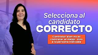 Ana Maria Godinez | SELECCIONA AL CANDIDATO CORRECTO | RRHH