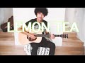 レモンティー  弾き語り   Lomon tea / 8otto Masaki Maenosono 前之園マサキ