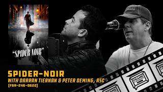 246: "Spider-Noir" Cinematographers Darran Tiernan &amp; Peter Deming, ASC