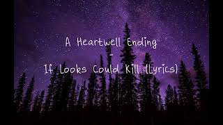 A Heartwell Ending - If Looks Could Kill (Lyrics)