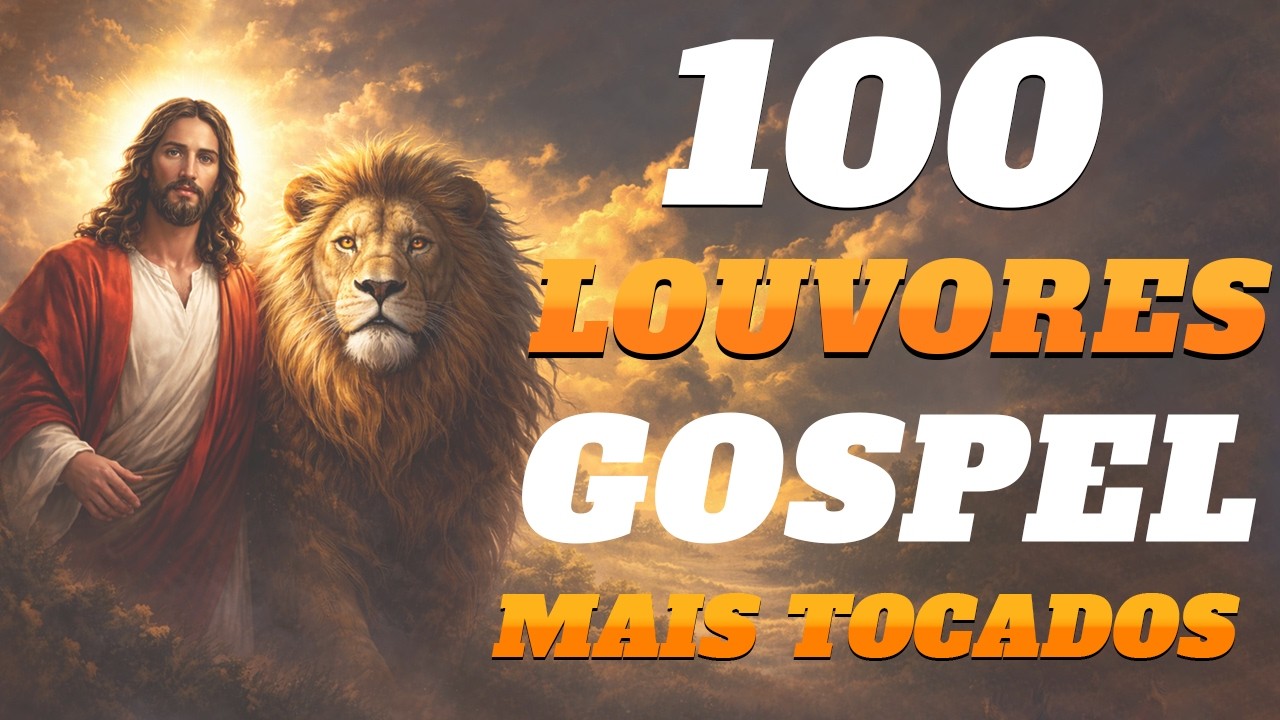 100 LOUVORES GOSPEL MAIS TOCADOS 2026 | ADORAÇÃO QUE ATRAI A PRESENÇA DE DEUS