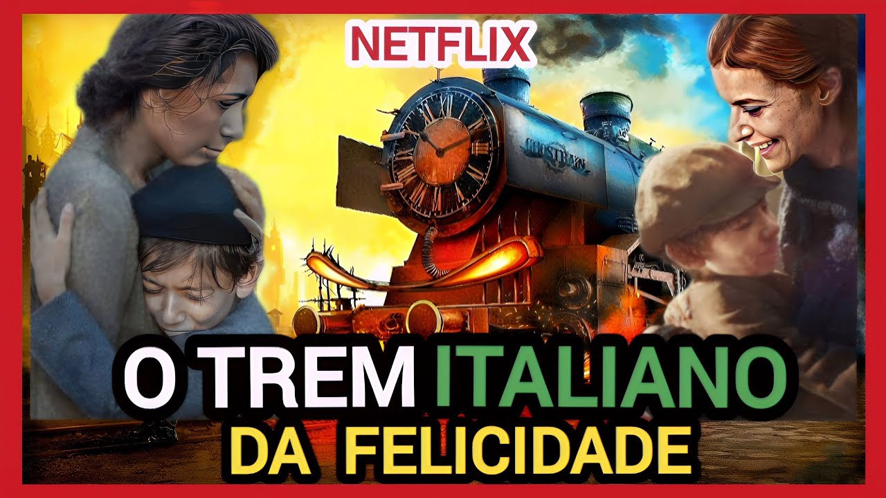 O TREM ITALIANO DA FELICIDADE NETFLIX | NOVO FILME COM MILHÕES DE ...