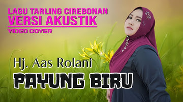 Akustik Payung Biru_Voc. Hj. Aas Rolani, Cover, Cover Video Lagu Tarling