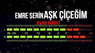 Emre Serin Aşk Çi̇çeği̇m Remi̇xx