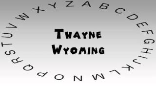 How to Say or Pronounce USA Cities — Thayne, Wyoming
