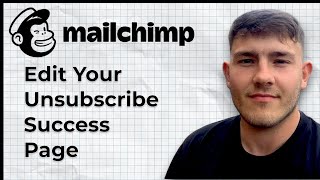 How to Edit Your Unsubscribe Success Page in Mailchimp (2025 Guide)