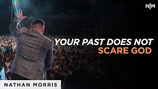 Your Past Does Not Scare God | Nathan Morris