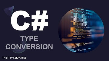 C# | PROGRAMMING | IMPLICIT & EXPLICIT TYPE CONVERSION | CLASS # 13 | THE IT PASSIONATES