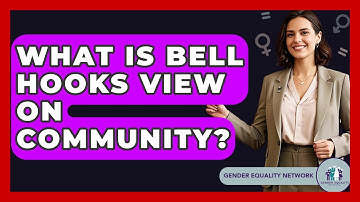 What Is Bell Hooks View On Community? - Gender Equality Network