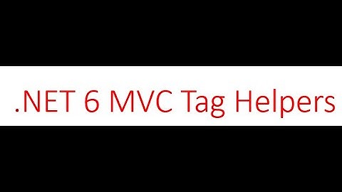 .NET6 MVC TagHelpers