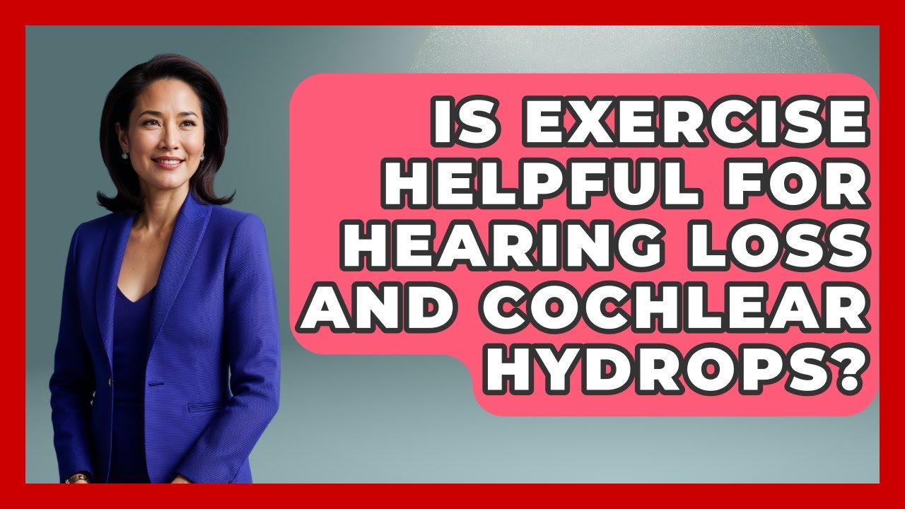 Is Exercise Helpful For Hearing Loss And Cochlear Hydrops? - Ear Nose Throat Expert