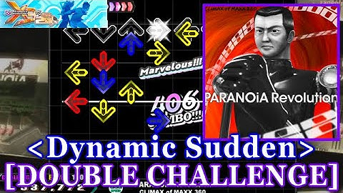 [Dynamic Sudden] 【DDR X3】 PARANOiA Revolution / CLIMAX of MAXX 360 [DOUBLE CHALLENGE] 譜面確認+Clap