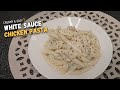 White Sauce Chicken Pasta Recipe | Restaurant Style Pasta