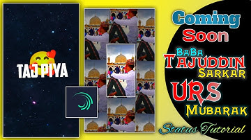 Coming Soon Urs E Tajuddin BaBa || Status Editing Tutorial In Alight Motion || Tajwale BaBa Status