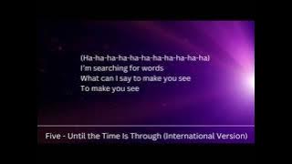 Five - Until the Time Is Through (International Version) [Lyrics]