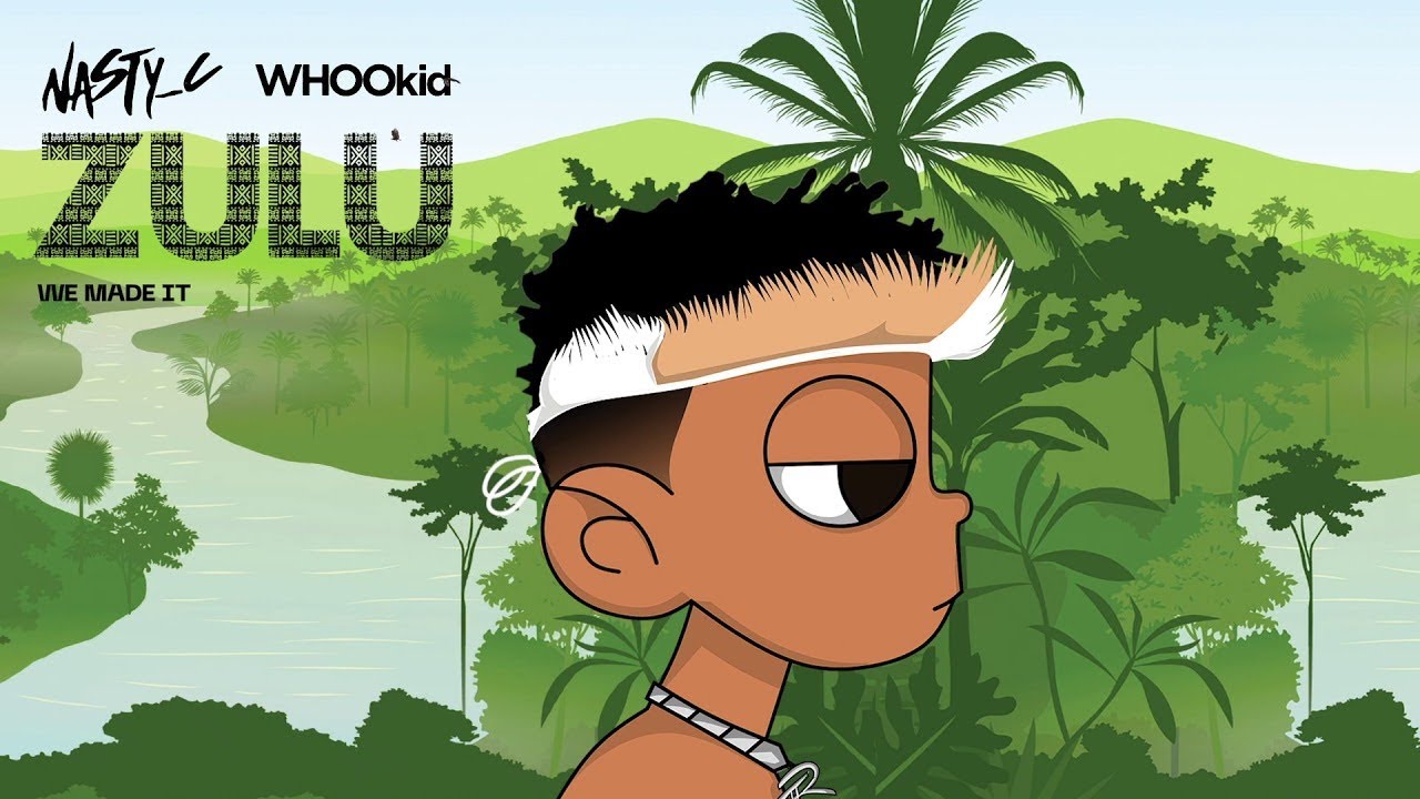 Nasty C & Dj Whookid - We Made It [Lyrics] | From Zulu Mixtape