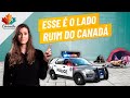 ESSE É O LADO RUIM DO CANADÁ