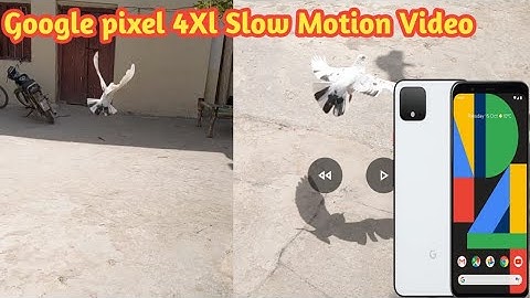 Google pixel 4 XL Slow Motion Video 2023