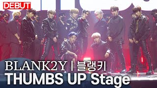 [DEBUT] BLANK2Y(블랭키) - 'Thums Up' Title Track Stage | DEBUT Media Showcase