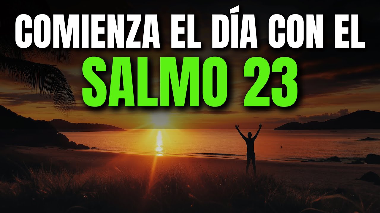 ORACIÓN DE LA MAÑANA CON EL SALMO 23 | PODEROSA ORACIÓN DE CONFIANZA, PAZ Y DIRECCIÓN DIVINA