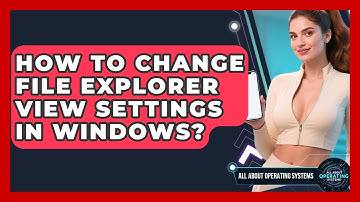 How To Change File Explorer View Settings In Windows? - All About Operating Systems
