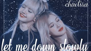 Rosè & Lisa ~  let me down slowly [ fmv ] chaelisa