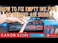 HOW to FIX Empty INK PIPE | CANON G2000 | REMOVE AIR Bubble | System Cleaning (Tagalog)