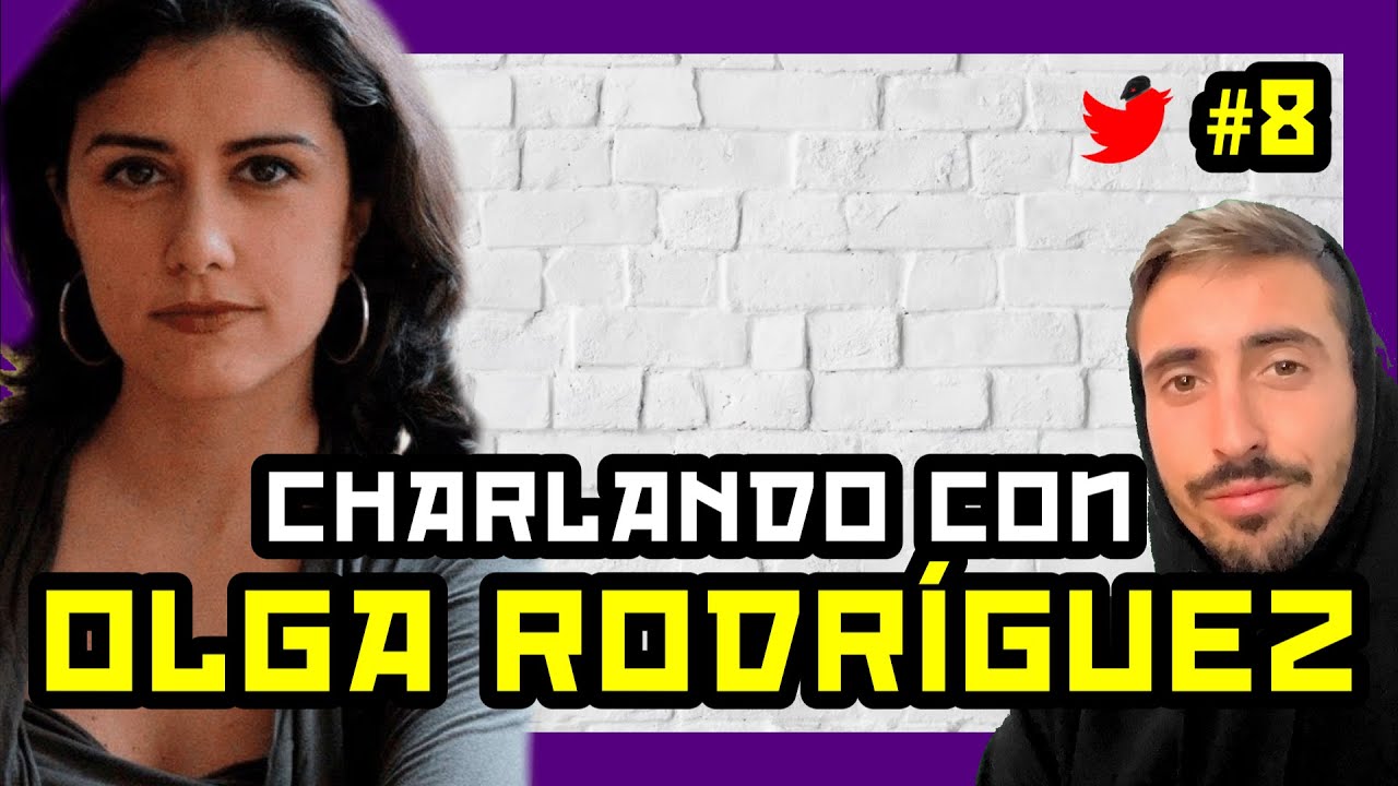 8# Charlando con OLGA RODRÍGUEZ [ENTREVISTA COMPLETA] | Rubén Hood ...