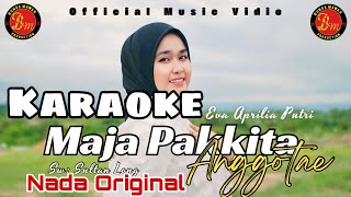 KARAOKE Original || MAJA PAKKITA ANGGOTAE || cipta : SultanLong || Eva Aprilia Putri