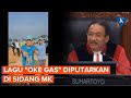 Momen Lagu “Oke Gas” Diputarkan dalam Sidang Sengketa Pilpres 2024 di MK