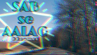 Sab se Aalag || The Rap Song || DReamer yashmeet || 2021